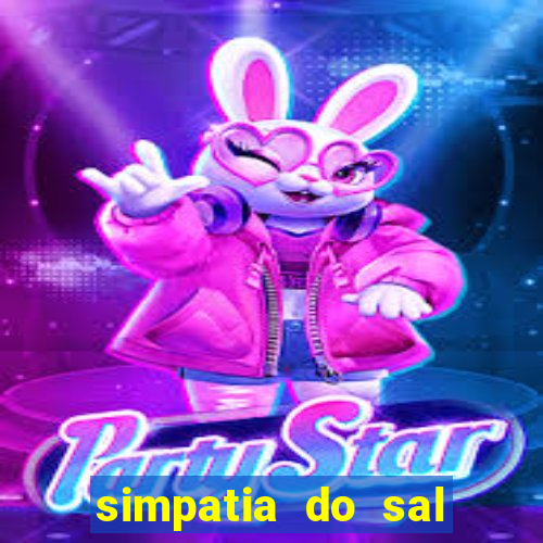 simpatia do sal grosso para afastar rival